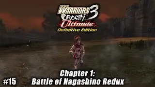Warriors Orochi 3 Ultimate: Story Gameplay Part #15 - Chapter 1: Battle of Nagashino Redux
