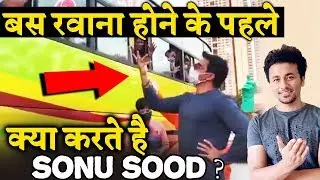 Here's How Sonu Sood DEALS With Migrants BEFORE Bus Departs?