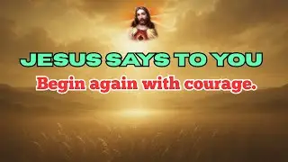 Jesus Says: Begin Again With Courage 🌤️ | Prayer For New Strength | #JesusSays #Faith #shorts