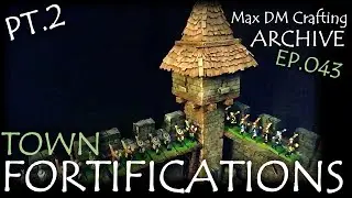 DIY MODULAR TOWN FORTIFICATIONS for D&D! | PT2 | Max DM Crafting Archive - Ep. 043