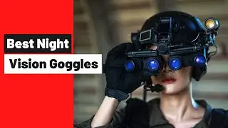 The Best night Vision Goggles & Binoculars in 2022