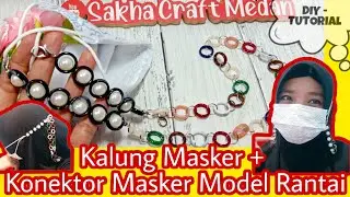 DIY (64) || Membuat Kalung Masker + Konektor Masker Model Rantai || Tutorial Strap Mask 2 in 1