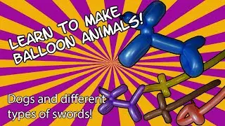 Learn how to twist balloon animals! Balloon dog and 2 types of swords