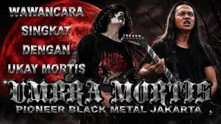 Wawancara Singkat 2025 Dengan Ukay Mortis Founder UMBRA MORTIS (PIONIR BLACK METAL JAKARTA) 