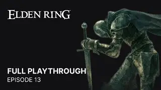 First Elden Ring Playthrough Episode 13