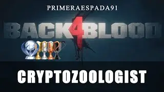 Back 4 Blood: Cryptozoologist Trophy