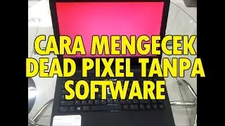 Praktis Tanpa Software !!! Cara Mengecek Dead Pixel Layar Laptop (Dell)