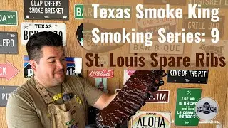 Texas Smoke King | Smoking Series 9 | St. Louis Spare Ribs