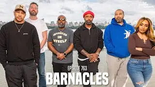 The Joe Budden Podcast Episode 763 | Barnacles