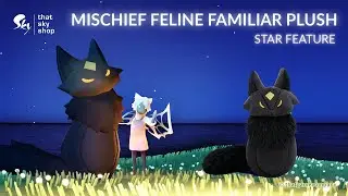 Mischief Feline Familiar Plush - STAR Feature Reveal! ✨🐈&zwj;⬛