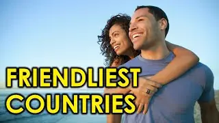 The Top 10 Friendliest Countries in the World/Travel The World