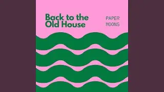 Back to the Old House
