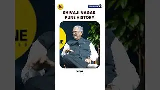 Why Shivajinagar Matters to Pune | A Historical Perspective | Shrikant Shirole | Pune Voices