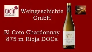 El Coto Chardonnay 875 m Rioja DOCa l El Coto l Finca Carbonera l  Weingeschichte GmbH