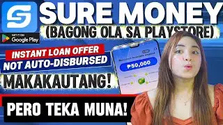 BAGONG OLA! SURE MONEY INSTANT LOAN UP TO 50,000 | NOT AUTO-DISBURSED PERO TEKA MUNA!