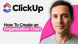 How to Create an Organization Chart in ClickUp (2026 Full Guide)