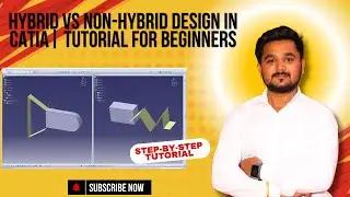 Hybrid vs Non-Hybrid Design in CATIA | Apna CAD