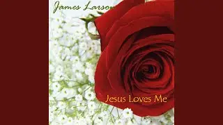 Jesus Loves Me
