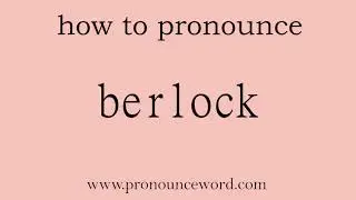 berlock: How to pronounce berlock in english (correct!).Start with B. Learn from me.