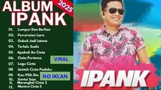 LUMPUR DAN BERLIAN - IPANK FULL ALBUM TERBAIK (LIRIK) PERCERAIAN LARA LAGU GALAU VIRAL 2025