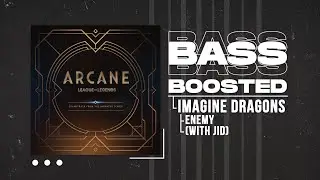 Imagine Dragons - Enemy (With JID) (from the Arcane S1) [BASS BOOSTED]