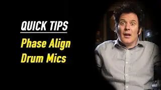 QUICK TIPS - Phase Align Your Drum Mics - Produce Like a Pro Clips