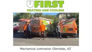Mechanical contractor Glendale, AZ - Ufirst Heating & Cooling
