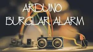 Arduino: Burglar Alarm using Ultrasonic Sensor