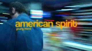 young friend - american spirit (visualizer)