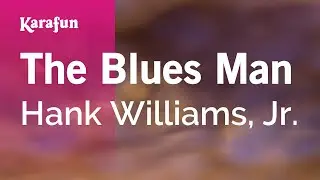 The Blues Man - Hank Williams, Jr. | Karaoke Version | KaraFun