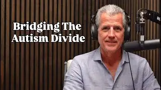 Bridging the Autism Divide - Compassion Over Conflict (With Chad Taylor)