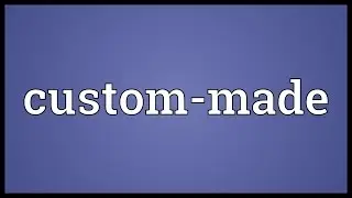Custom-made Meaning