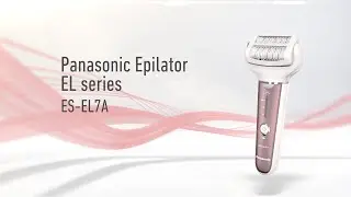Panasonic WET/DRY Epilator ES-EL7A Product Introduction Video (US)