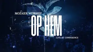 Op Hem (Official Live Video) | Mozaiek Worship, Kees Kraayenoord