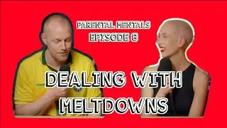 Dealing With Meltdowns - Parental Mentals - Episode 8