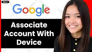 How to Associate Google Account With a Device 2026 - Full Guide