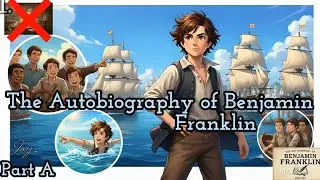 Benjamin Franklin :The Autobiography of Benjamin Franklin | Hindi Explanation | Part A