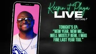 Keepin It Playa -&ldquo;New Year, New Me&hellip;Well Mostly New. I Was Fine Last Year Too.&rdquo;