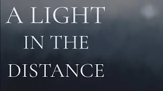 A Light in the Distance- A Cinematic Reflection (Original Music)