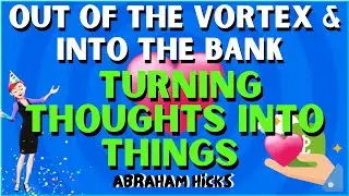 ABRAHAM HICKS-Get your money out of the vortex & into the bank-How to turn thoughts to things-LOA🌻