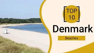 Top 10 Best Beaches to Visit in Denmark | English