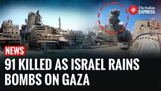 91 Killed in a Day As Israel Pounds Gaza City in Fiercest Offensive Yet | Israel Gaza War