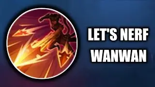 WANWAN IS WEAK | LET'S NERF WANWAN