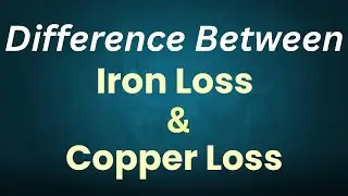 Difference Between Iron Loss & Copper Loss | Losses in Transformer