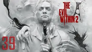 Let's Play The Evil Within 2 [39] - Unser Weg zu Pater Theodor - Meine Vergangenheit kann mir nichts