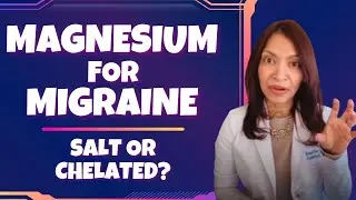 Magnesium for Migraine - Salt or Chelated?