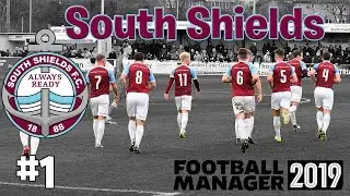 The Beginning - South Shields - Football Manager 2019 #1