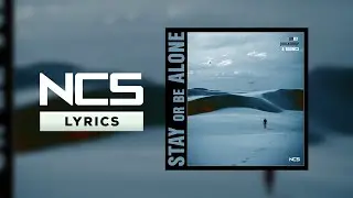 QUB3, Quickdrop & B0UNC3 - Stay Or Be Alone [NCS Lyrics]