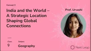 India and the World &ndash; A Strategic Location Shaping Global Connections | Class 9 Geography | Chapter1