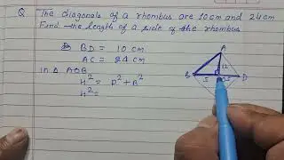 The diagonals of a rhombus are 10 cm and 24 cm .Find the length of the side of the rhombus